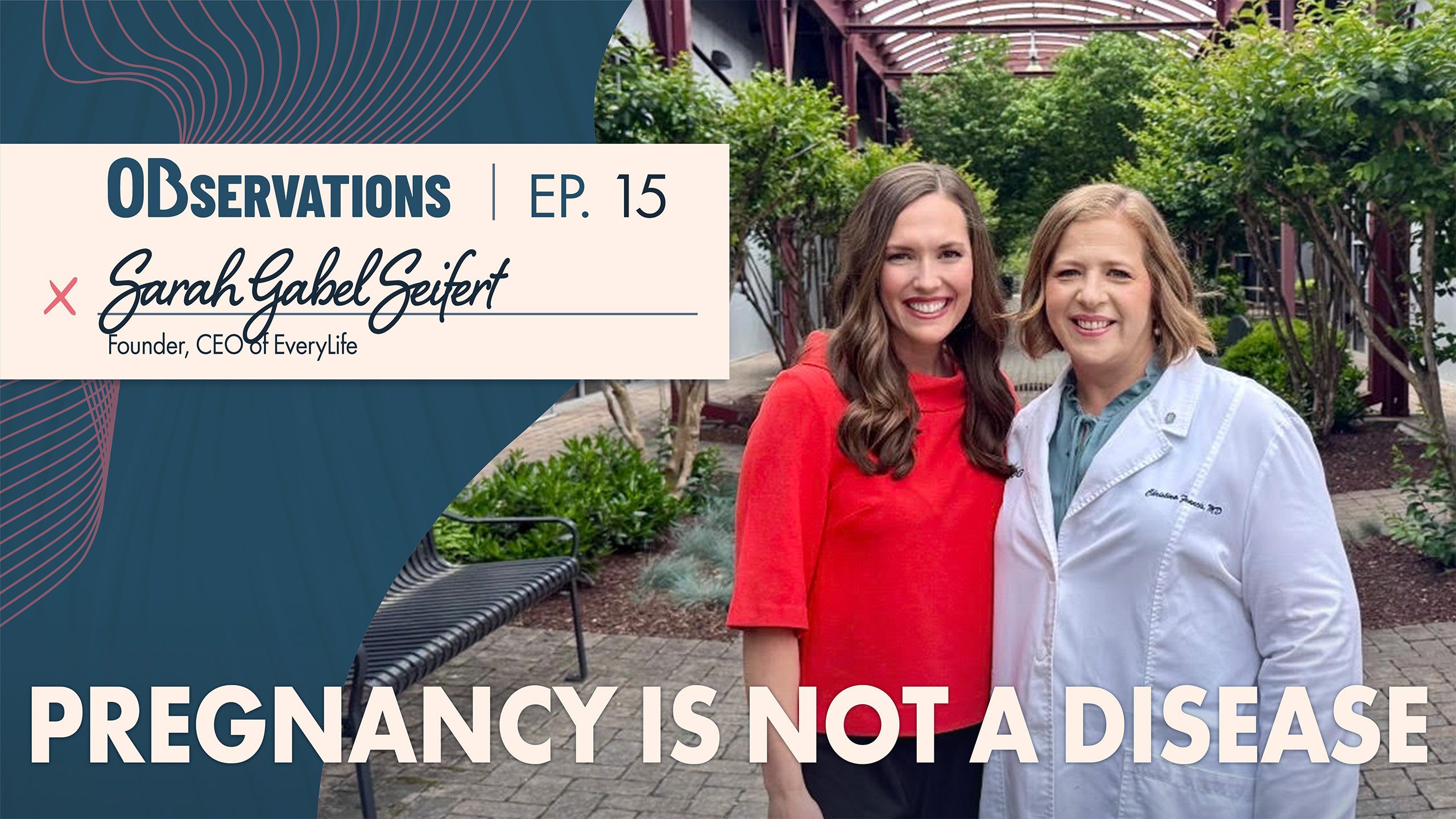 Podcast banner featuring two smiling women outdoors; text reads 'Observations | Ep. 15' and 'Sarah Gabel Seifert, Founder, CEO of EveryLife'.