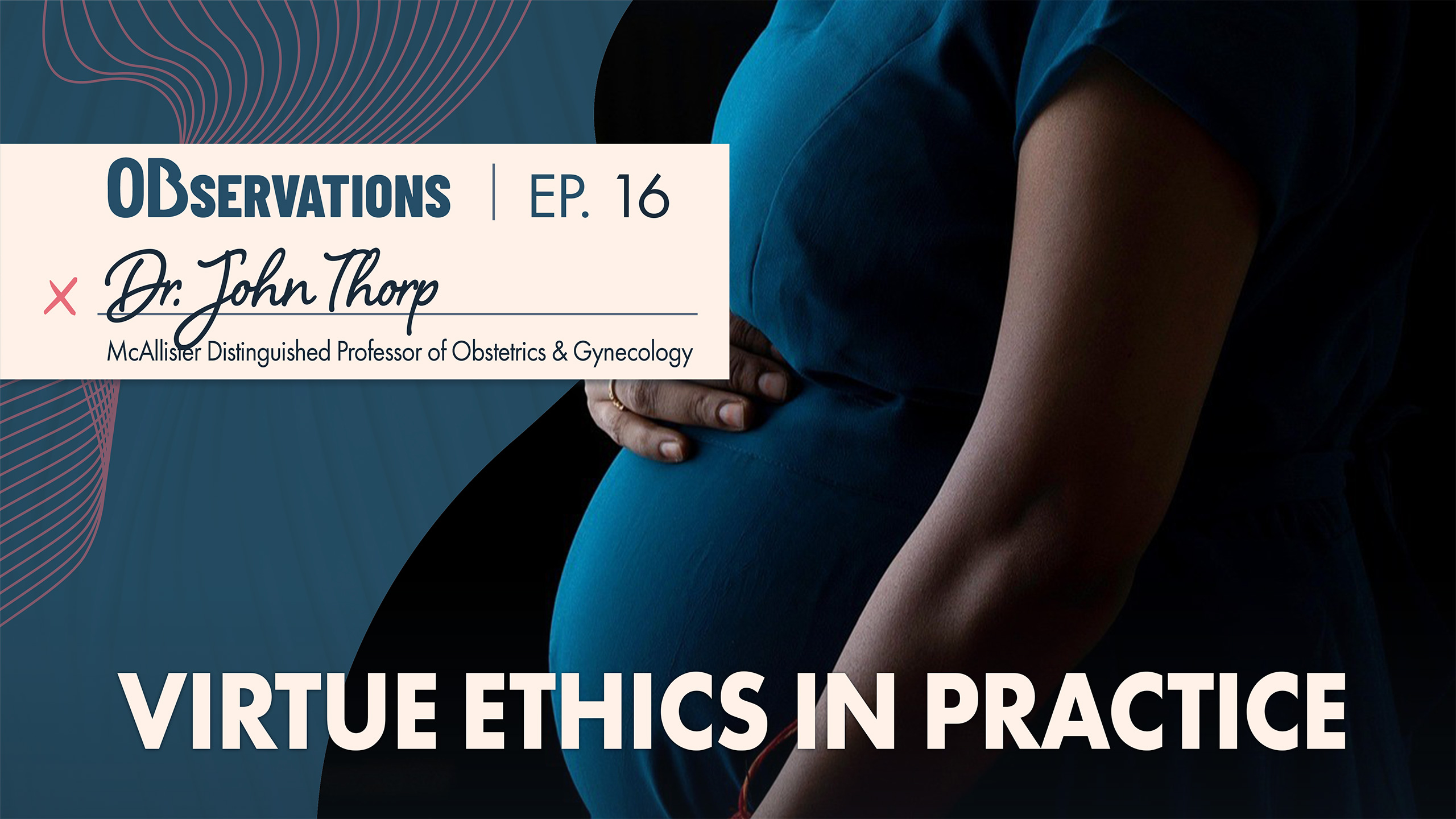 Banner image for 'Observations' Episode 16 featuring Dr. John Thorp, discussing virtue ethics in practice.
