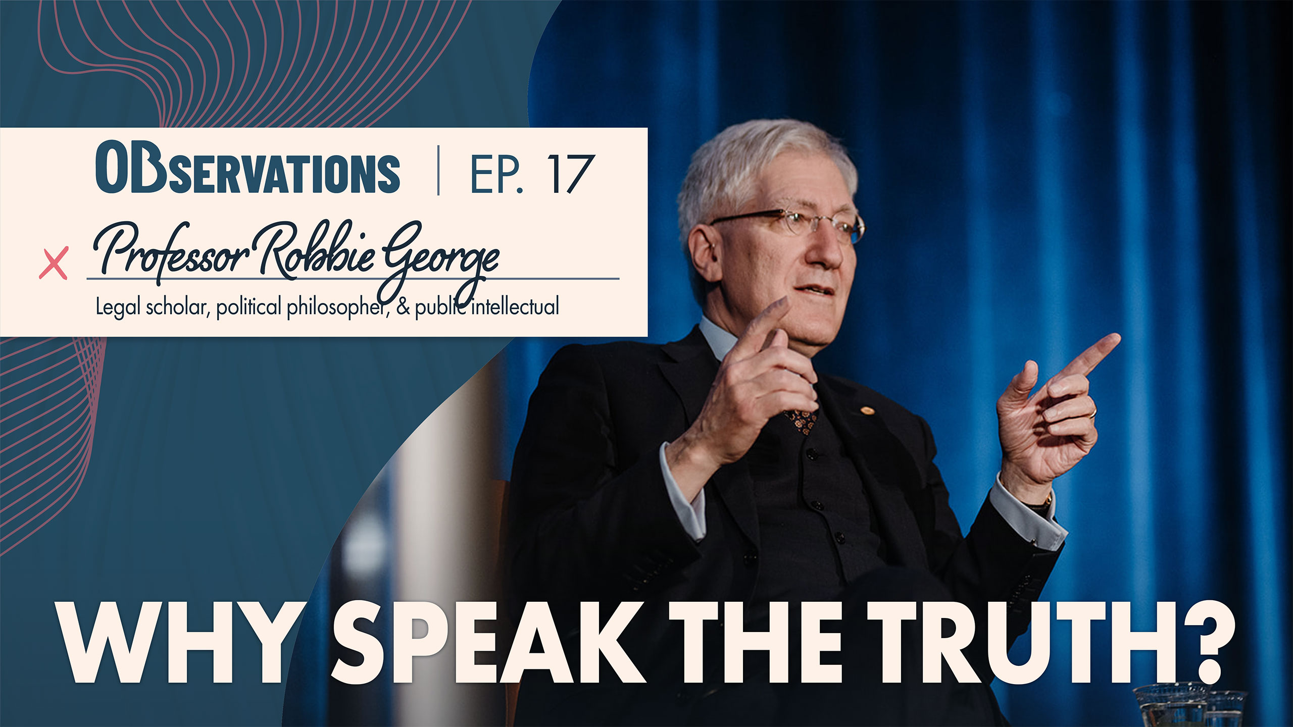Promotional banner for Observations Ep.17 featuring Professor Robbie George speaking on stage about 'Why Speak the Truth?'