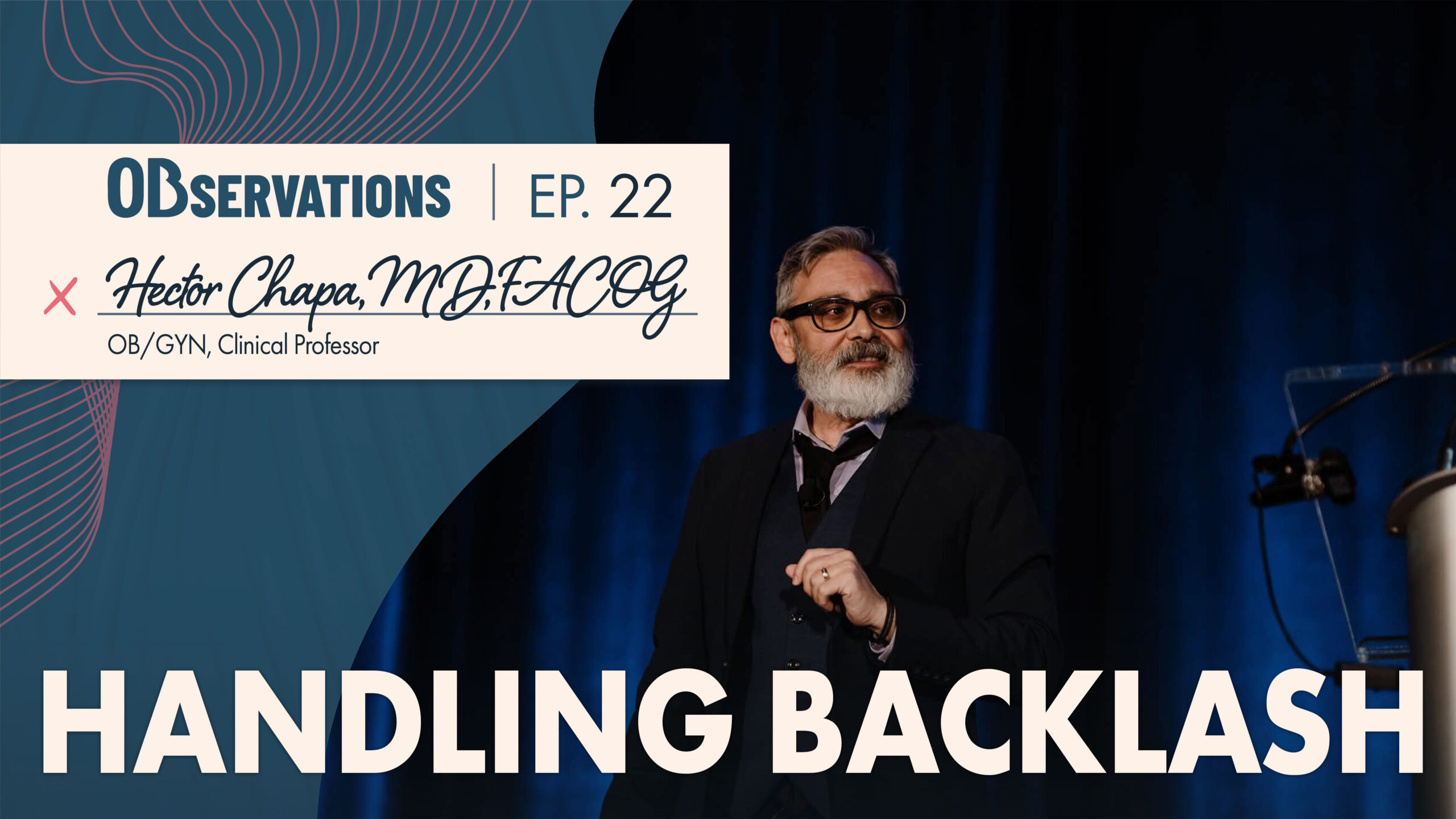 Banner for Observations Ep. 22 with speaker Hector Chapa on stage and 'Handling Backlash' text.