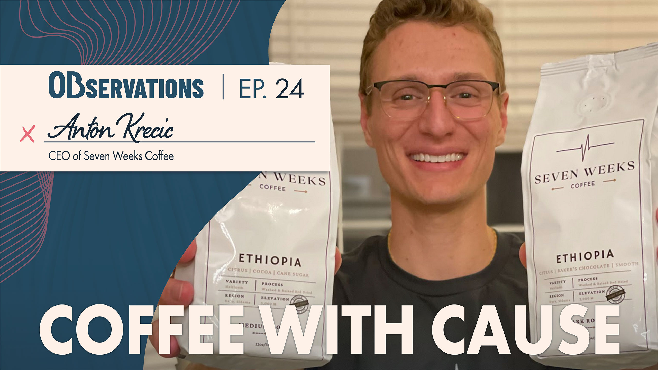 Podcast thumbnail: man holding bags of Seven Weeks Coffee, with 'Observations' and 'Ep. 24' text overlay and 'Anton Krecic, CEO' details in banner.