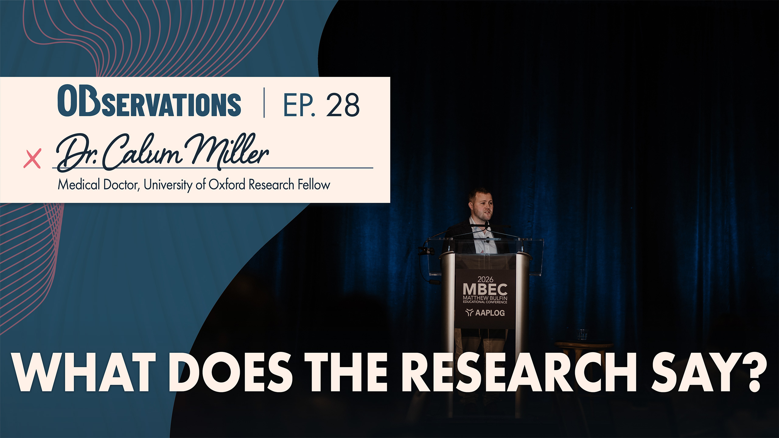 Presenter at a podium on stage with a large banner reading 'Observations Ep. 28' and 'Dr. Calum Miller' beside the words 'Medical Doctor, University of Oxford Research Fellow'—stage backdrop and text dominate the image.